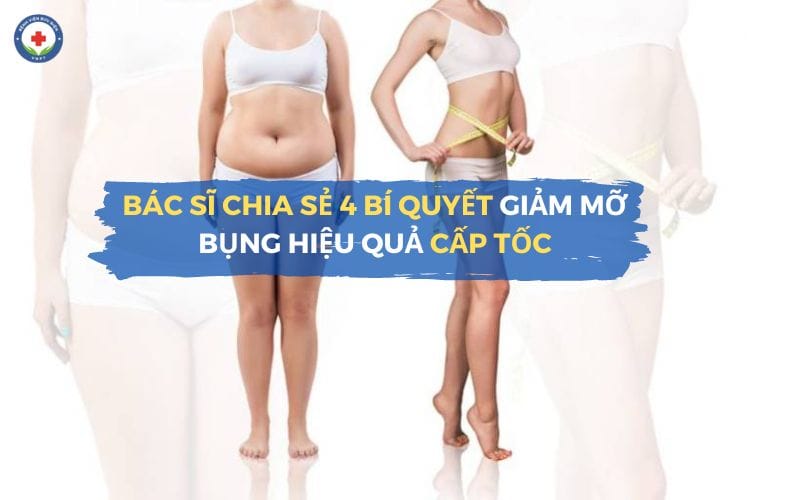 bác sĩ chia sẻ 4 bí quyết giảm mỡ bụng hiệu quả cho cả nam và nữ